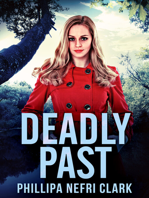 Title details for Deadly Past by Phillipa Nefri Clark - Available